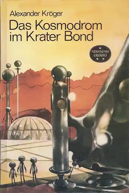 Das KOsmodrom im Krater Bond, ab 1981
